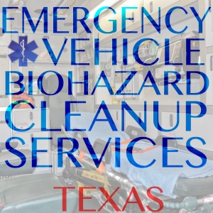 Emergency Vehocle Biohazard Cleanup Services Tx
